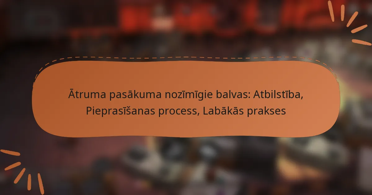 featured-image-atruma-pasakuma-nozimigie-balvas-atbilstiba-pieprasisanas-process-labakas-prakses