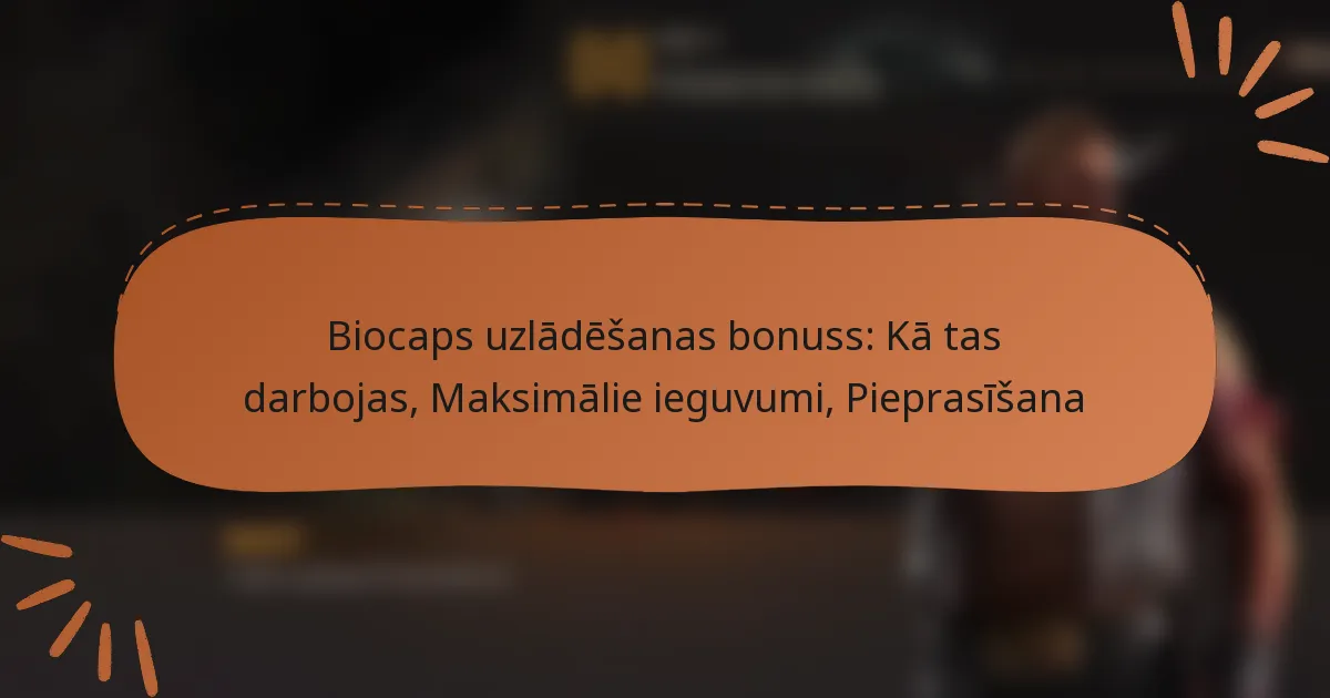 featured-image-biocaps-uzladesanas-bonuss-ka-tas-darbojas-maksimalie-ieguvumi-pieprasisana