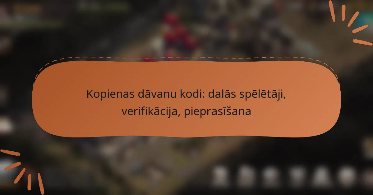 featured-image-kopienas-davanu-kodi-dalas-speletaji-verifikacija-pieprasisana