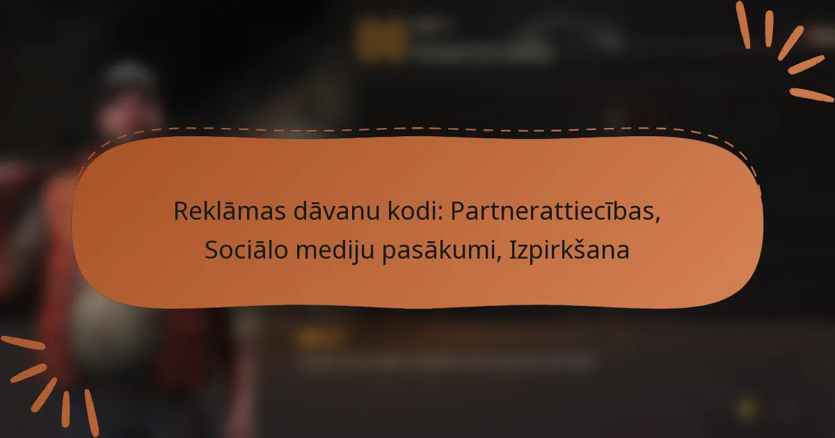 featured-image-reklamas-davanu-kodi-partnerattiecibas-socialo-mediju-pasakumi-izpirksana