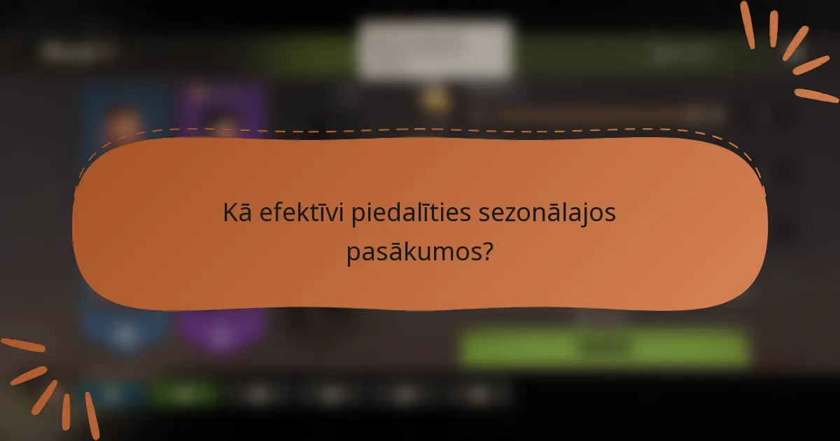 Kā efektīvi piedalīties sezonālajos pasākumos?