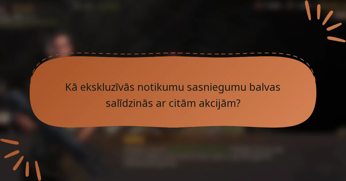 Kā ekskluzīvās notikumu sasniegumu balvas salīdzinās ar citām akcijām?