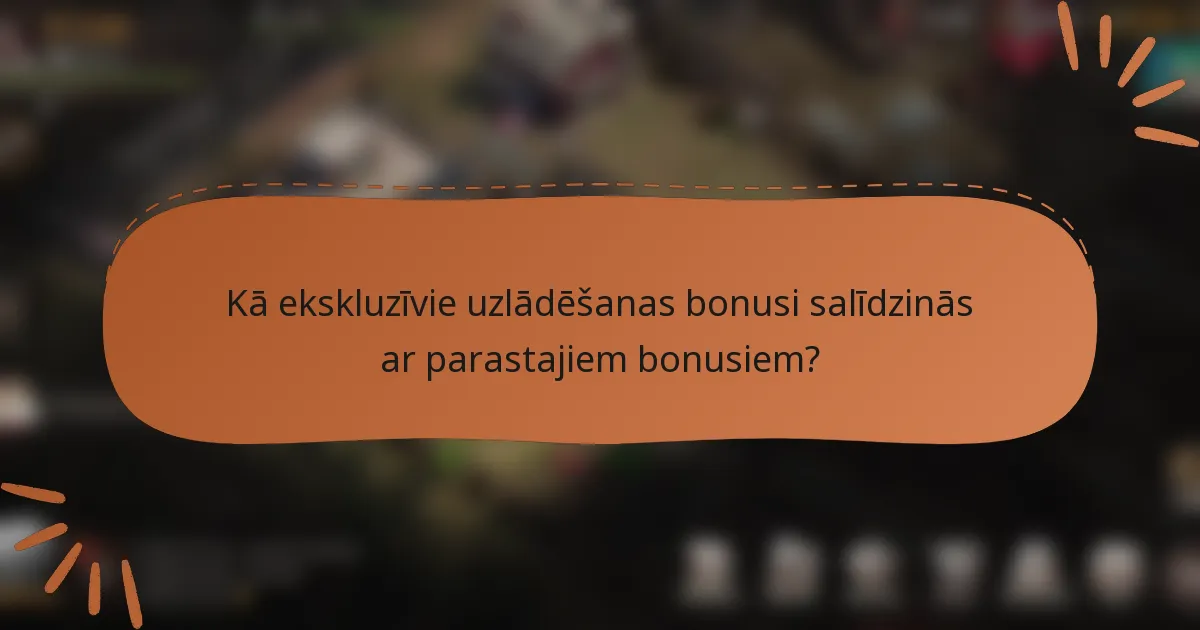 Kā ekskluzīvie uzlādēšanas bonusi salīdzinās ar parastajiem bonusiem?