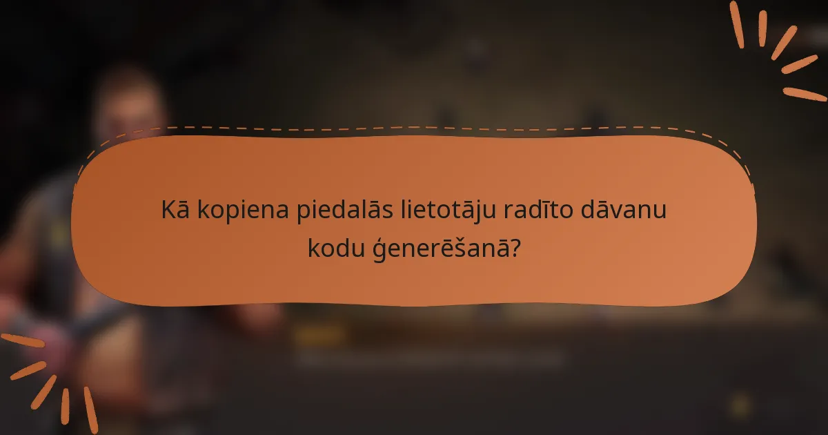 Kā kopiena piedalās lietotāju radīto dāvanu kodu ģenerēšanā?