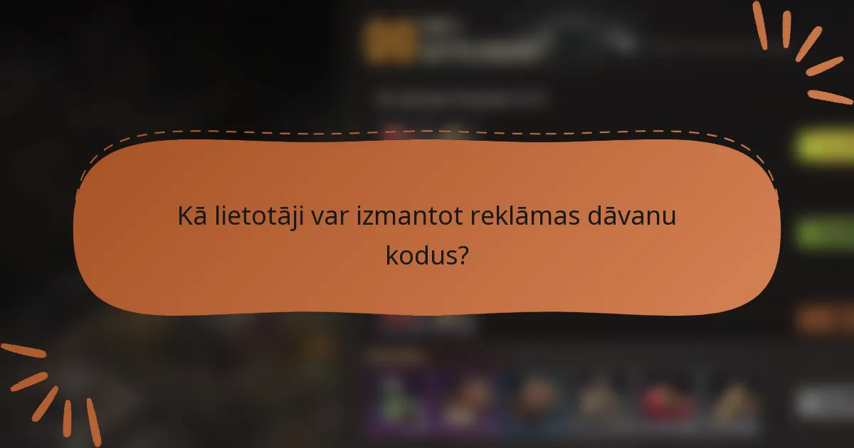 Kā lietotāji var izmantot reklāmas dāvanu kodus?