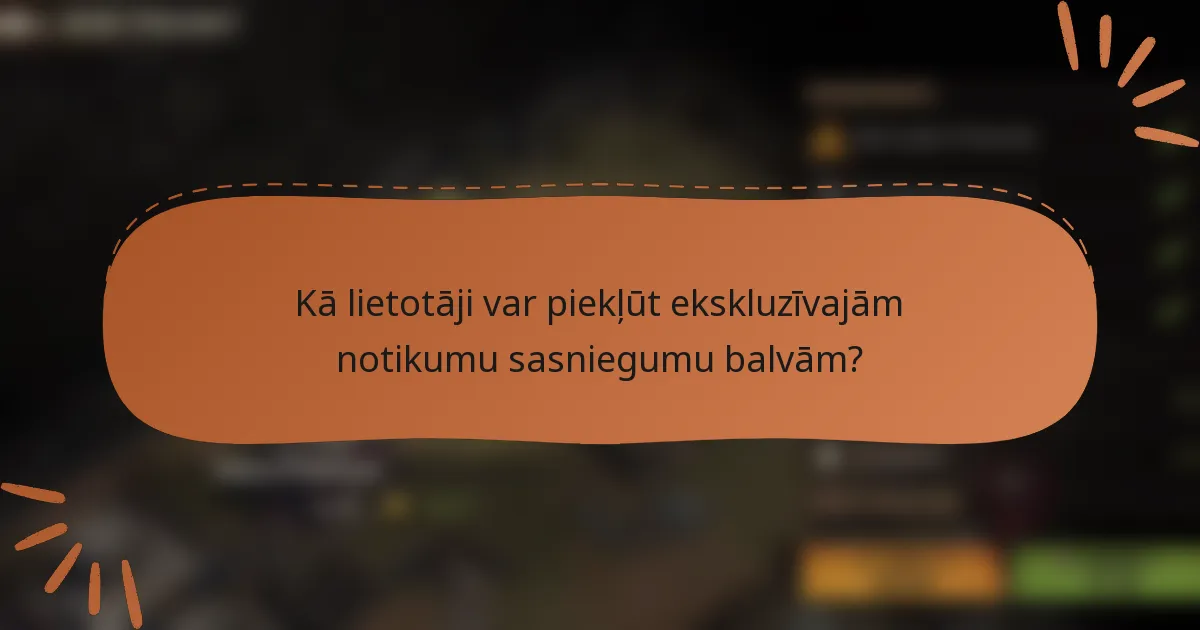Kā lietotāji var piekļūt ekskluzīvajām notikumu sasniegumu balvām?