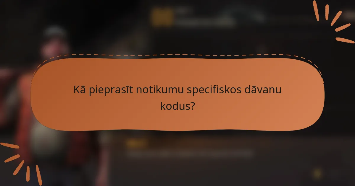 Kā pieprasīt notikumu specifiskos dāvanu kodus?