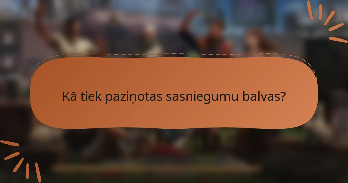 Kā tiek paziņotas sasniegumu balvas?