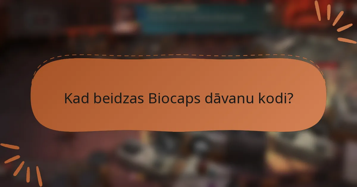Kad beidzas Biocaps dāvanu kodi?