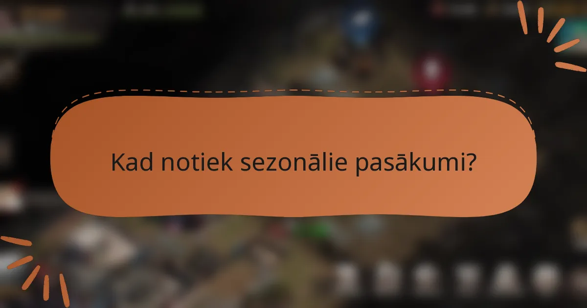 Kad notiek sezonālie pasākumi?