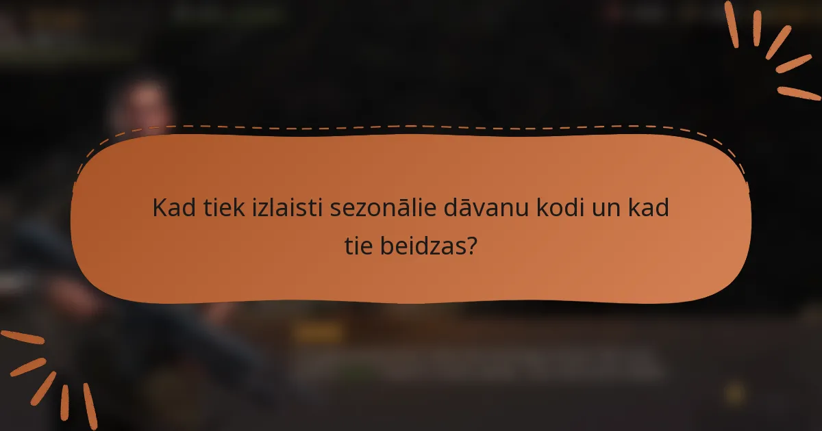 Kad tiek izlaisti sezonālie dāvanu kodi un kad tie beidzas?