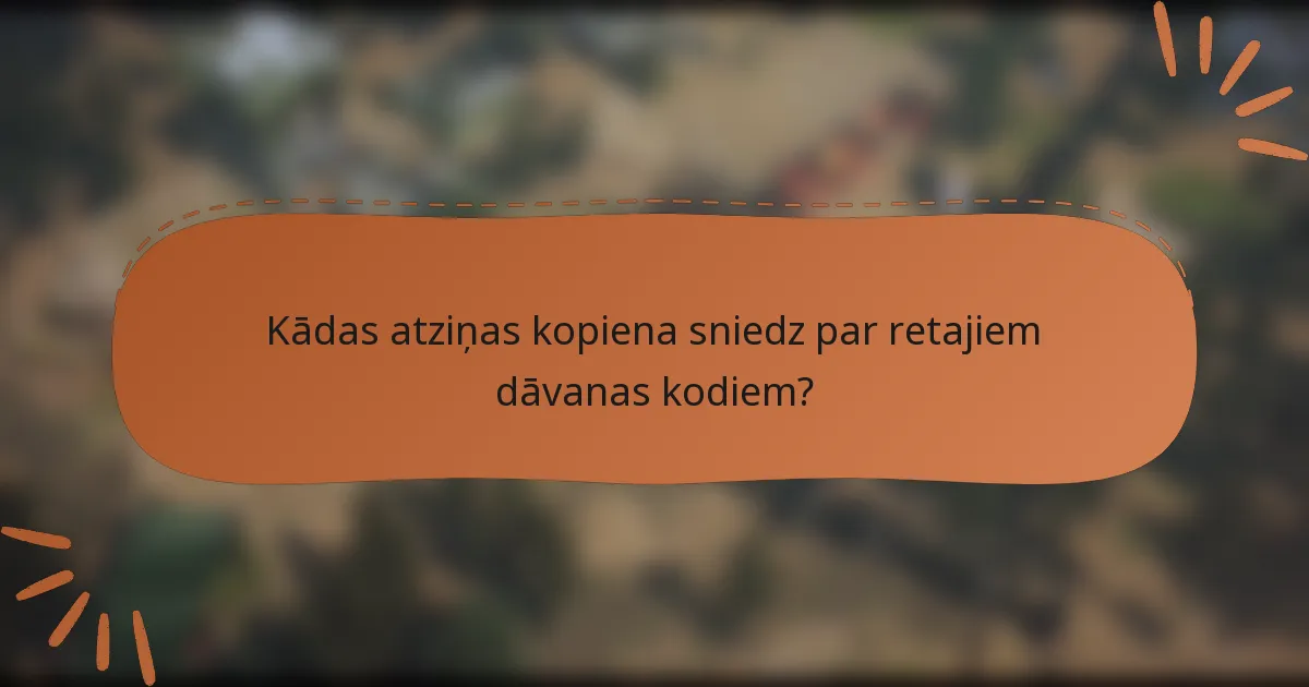 Kādas atziņas kopiena sniedz par retajiem dāvanas kodiem?