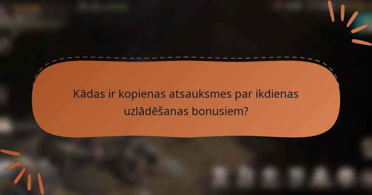 Kādas ir kopienas atsauksmes par ikdienas uzlādēšanas bonusiem?
