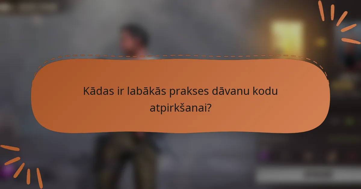 Kādas ir labākās prakses dāvanu kodu atpirkšanai?
