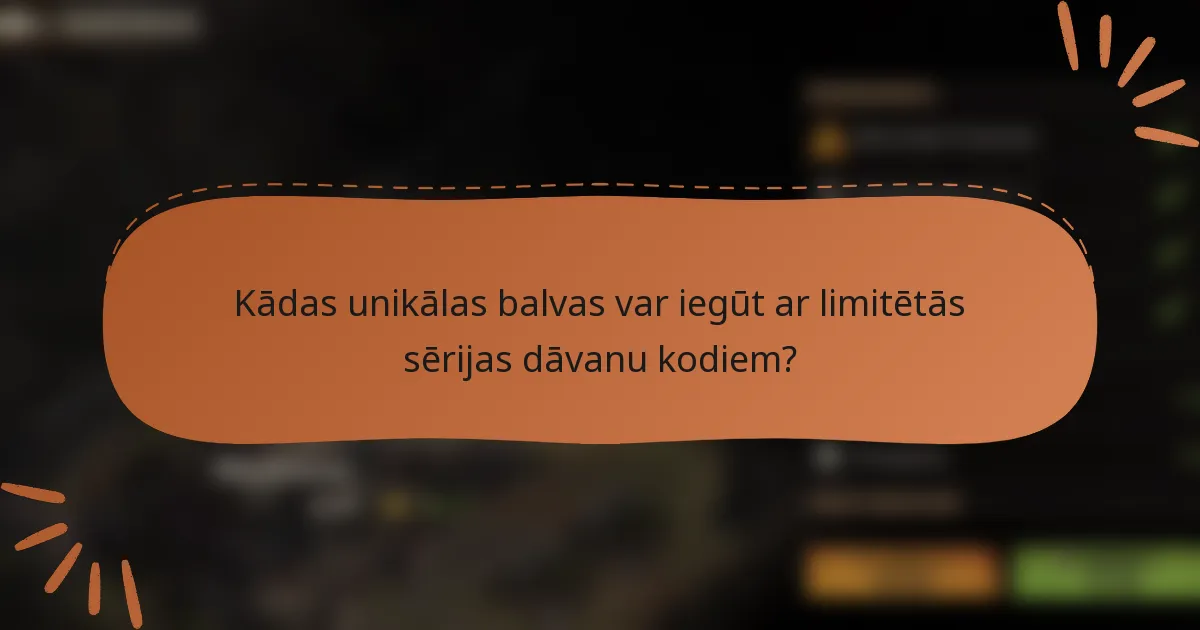 Kādas unikālas balvas var iegūt ar limitētās sērijas dāvanu kodiem?
