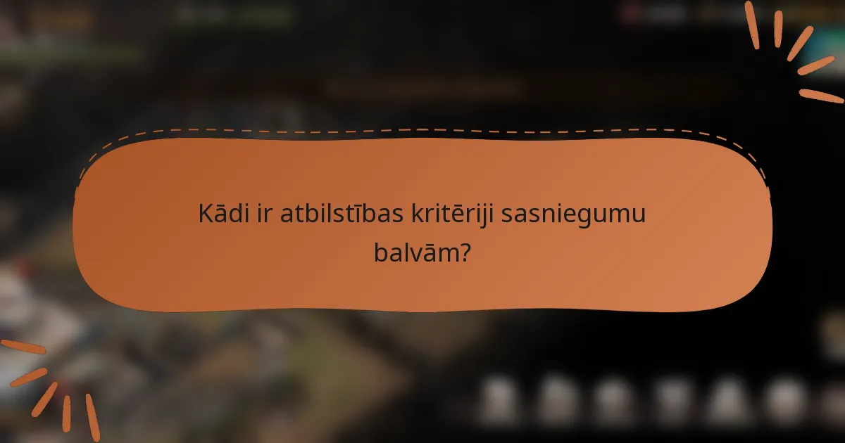 Kādi ir atbilstības kritēriji sasniegumu balvām?