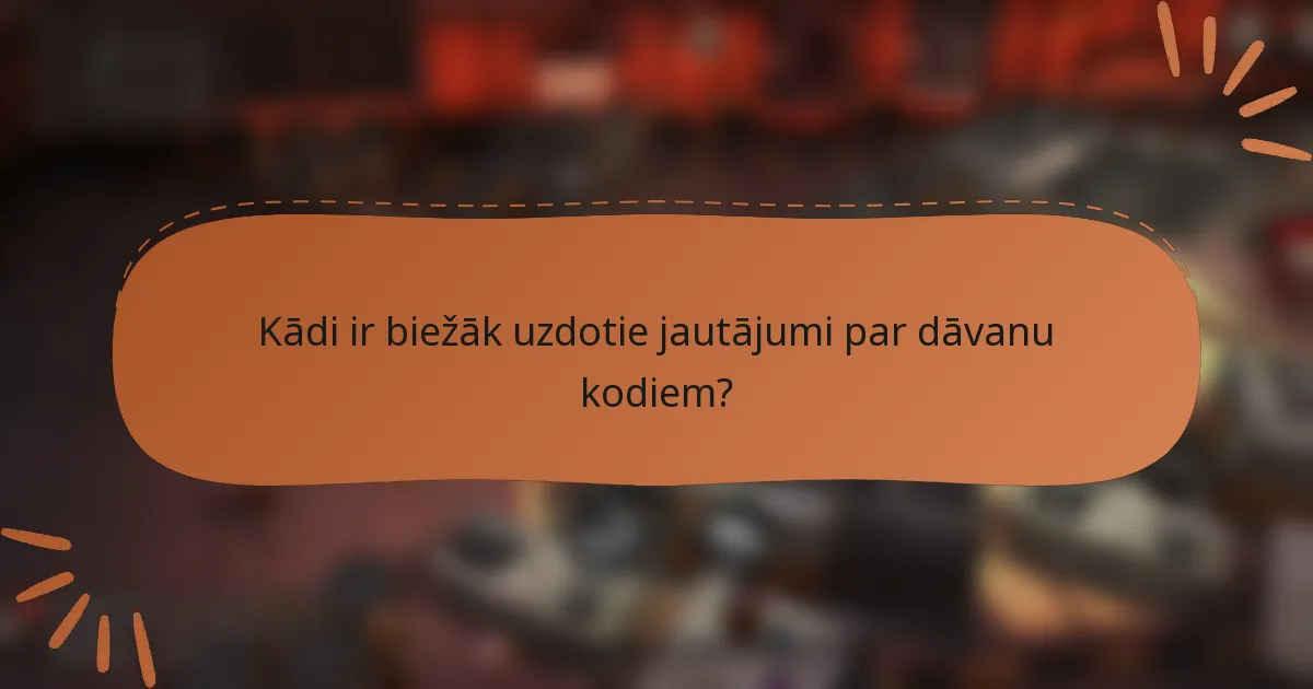 Kādi ir biežāk uzdotie jautājumi par dāvanu kodiem?
