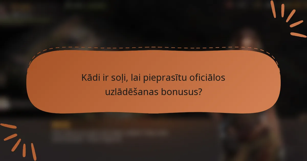 Kādi ir soļi, lai pieprasītu oficiālos uzlādēšanas bonusus?