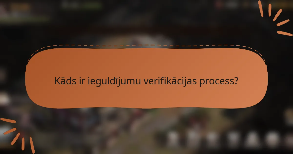 Kāds ir ieguldījumu verifikācijas process?