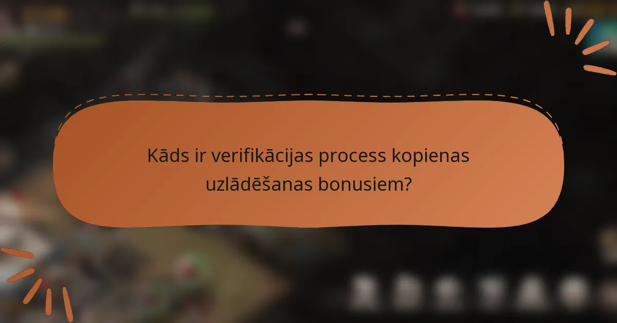 Kāds ir verifikācijas process kopienas uzlādēšanas bonusiem?