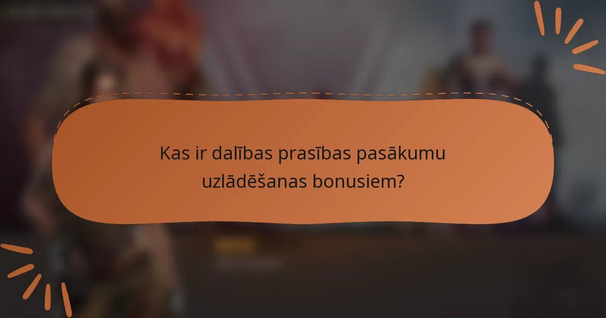Kas ir dalības prasības pasākumu uzlādēšanas bonusiem?