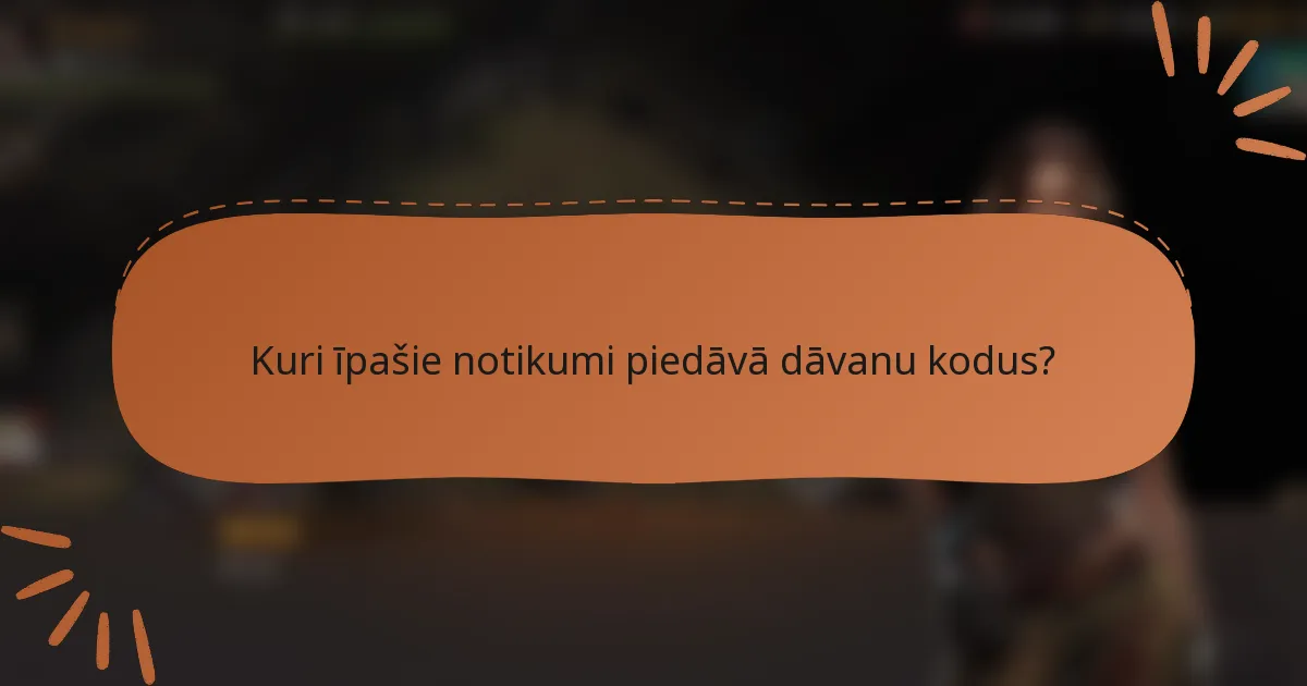 Kuri īpašie notikumi piedāvā dāvanu kodus?