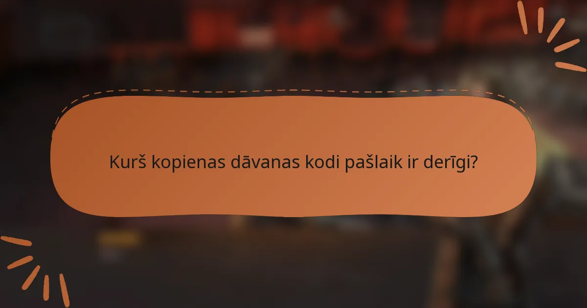 Kurš kopienas dāvanas kodi pašlaik ir derīgi?